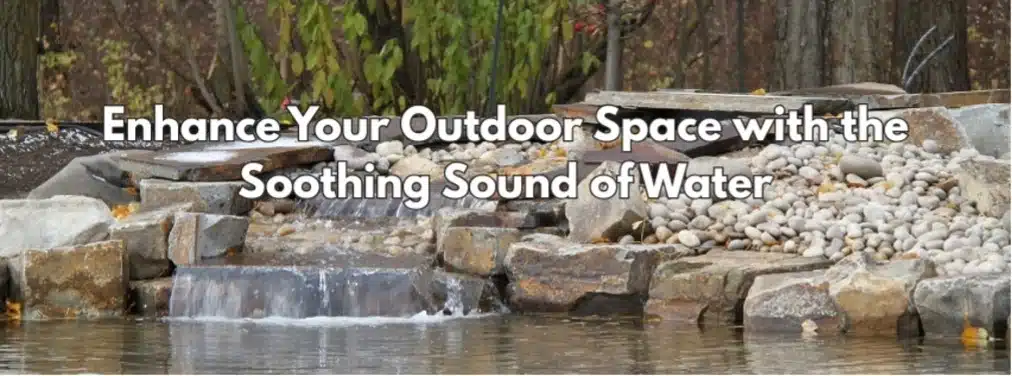 Enhance Your Outdoor Space Banner with Water